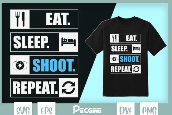 Eat Sleep Shoot Repeat Funny Photography