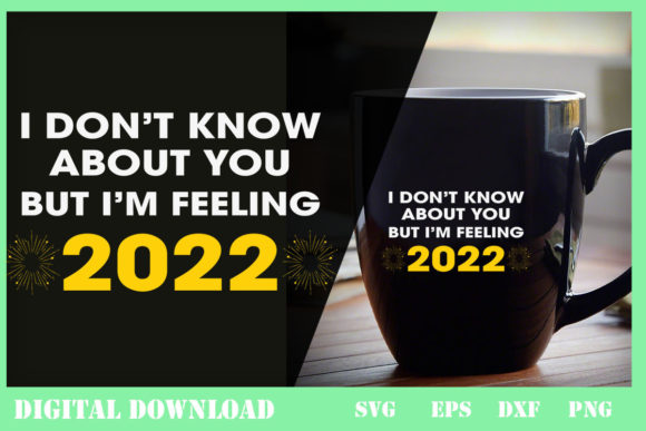 I Dont Know About You but Im Feeling2022