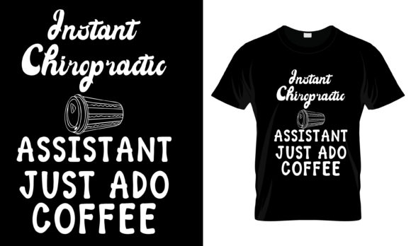 Instant Chiropractc Assistant T-Shirt
