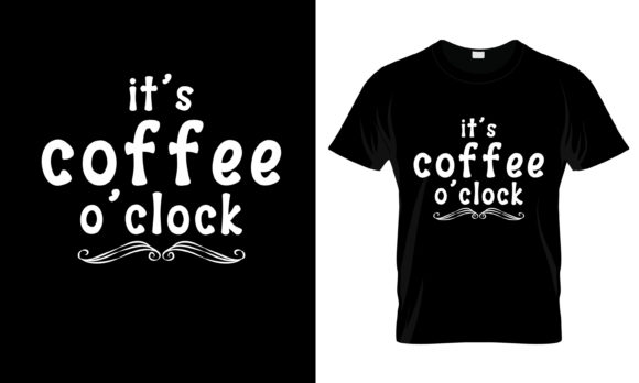 It's Coffee O'Clock T-Shirt