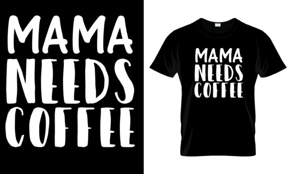 Mama Needs Coffee T-Shirt