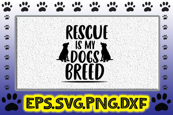 Rescue Is My Dog’s Breed